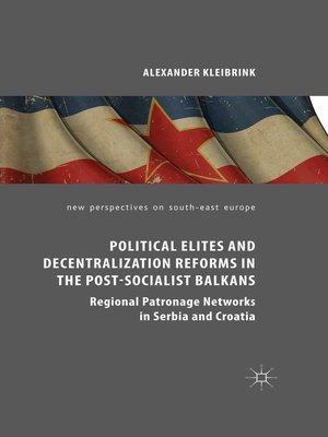 cover image of Political Elites and Decentralization Reforms in the Post-Socialist Balkans